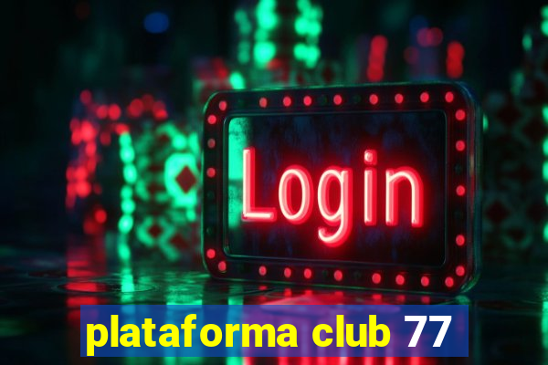 plataforma club 77